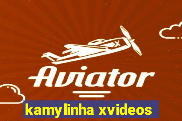 kamylinha xvideos